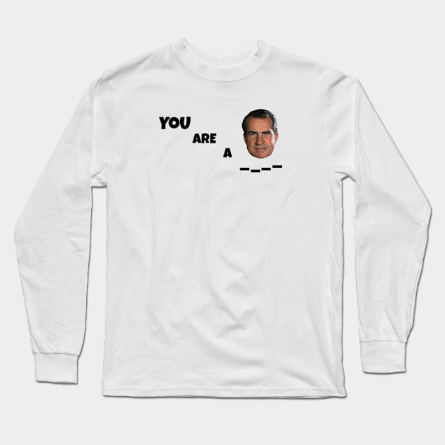 You're a Dick Long Sleeve T-Shirt by BatGuano Designs